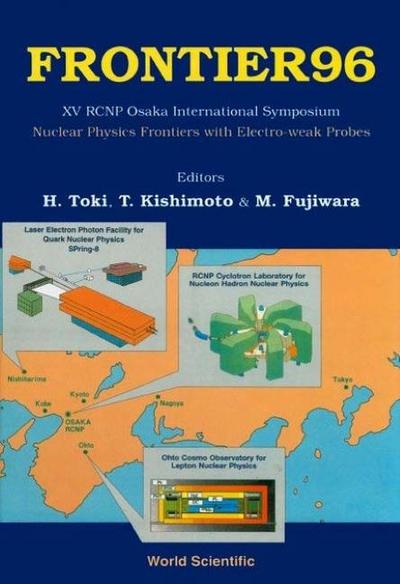 Frontier 96: Nuclear Physics Frontiers With Electroweak Probes - Proceedings Of Xv Rcnp Osaka International Symposium