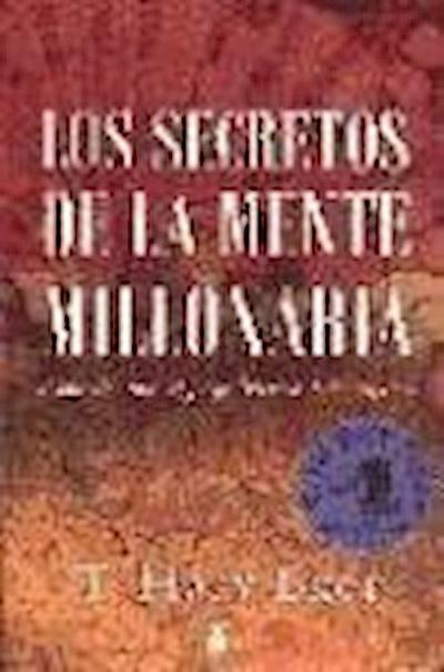 Eker, T: Secretos de la mente millonaria