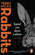 Rabbits. Spiel um dein Leben: Thriller – »Ein abgefahrenes Lesevergnügen!« The Guardian