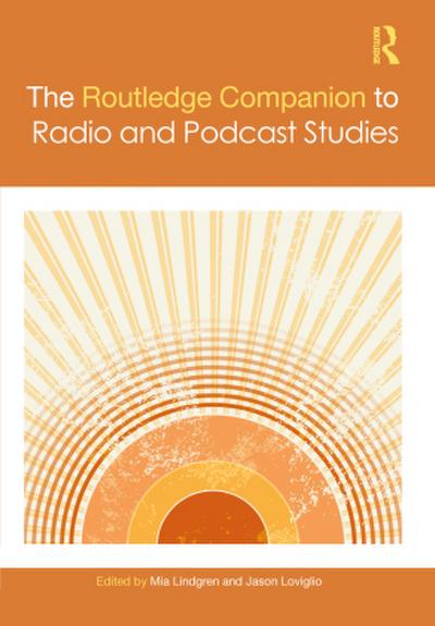 The Routledge Companion to Radio and Podcast Studies