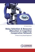 Relay Selection & Resource Allocation in Cogni