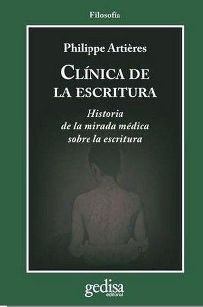 Clínica de la escritura : historia de la mirada médica sobre la escritura
