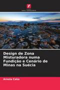 Design de Zona Misturadora numa Fundição e Cenário de Minas na Suécia