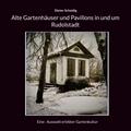 Alte Gartenhäuser und Pavillons in und um Rudolstadt