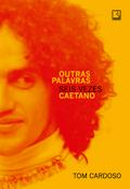 Outras palavras: Seis vezes Caetano