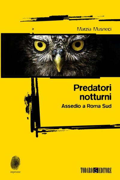 Musneci, M: Predatori notturni. Assedio a Roma Sud