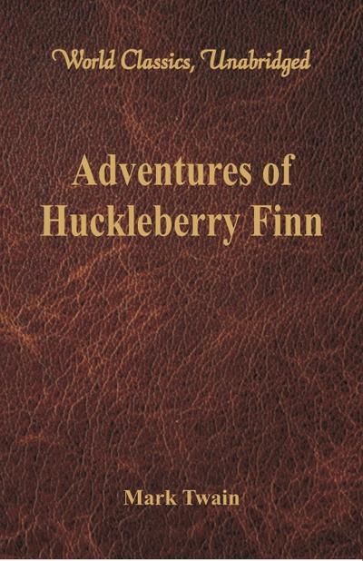 Adventures of Huckleberry Finn (World Classics, Unabridged)