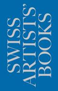Schweizer Künstlerbücher - Livres d’artistes suisses - Libri d’artista svizzeri - Swiss artists’ books