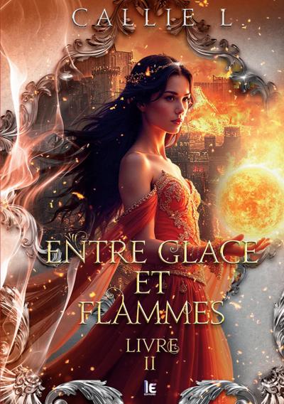 Entre glace et flammes - Livre II