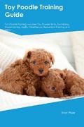 Toy Poodle Training Guide. Toy Poodle Guide Includes: Toy Poodle Training, Diet,  Socializing, Care, Grooming, and More