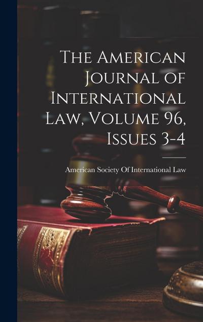 The American Journal of International Law, Volume 96, issues 3-4