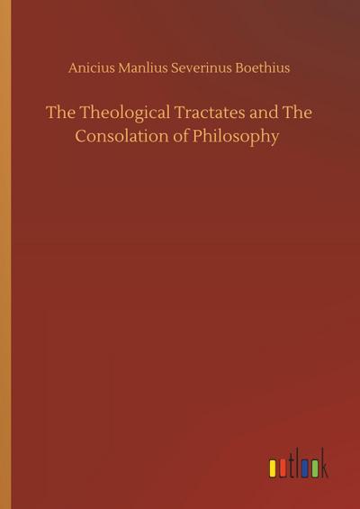 The Theological Tractates and The Consolation of Philosophy