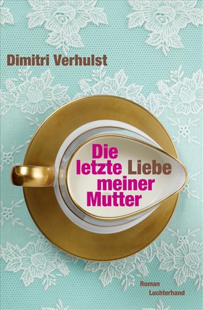 Die letzte Liebe meiner Mutter - Dimitri Verhulst