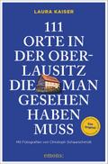 111 Orte in der Oberlausitz, die man gesehen haben ...