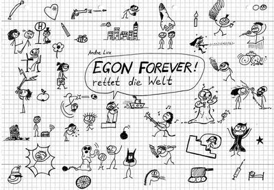 EGON FOREVER! rettet die Welt