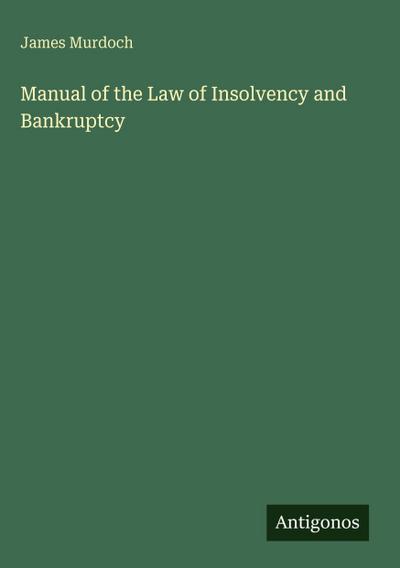 Manual of the Law of Insolvency and Bankruptcy