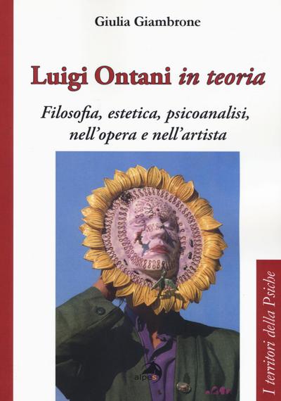 Luigi Ontani in teoria. Filosofia, estetica, psicoanalisi nell’opera e nell’artista