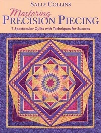 Mastering Precision Piecing - Print on Demand Edition