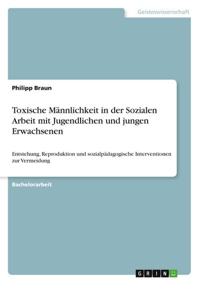 Toxische Männlichkeit in der Sozialen Arbeit mit Jugendlichen und jungen Erwachsenen