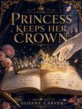 The Princess Keeps Her Crown