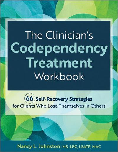 The Clinician’s Codependency Treatment Workbook