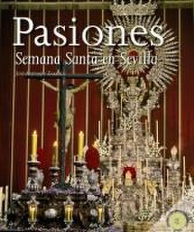 Pasiones : la Semana Santa en Sevilla