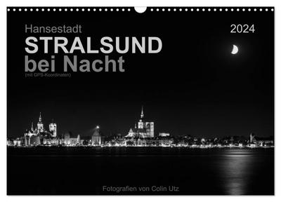 Hansestadt Stralsund bei Nacht (mit GPS-Koordinaten) (Wandkalender 2024 DIN A3 quer), CALVENDO Monatskalender