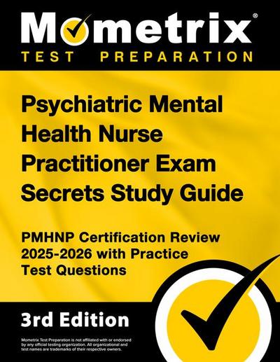Psychiatric Mental Health Nurse Practitioner Exam Secrets Study Guide - Pmhnp Certification Review 2025-2026 with Practice Test Questions