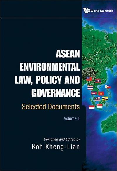 ASEAN Environmental Law, Policy and Governance: Selected Documents (Volume I)