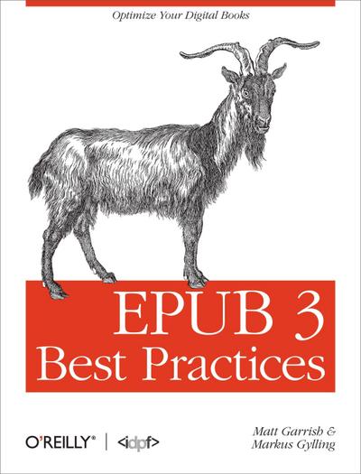 Epub 3 Best Practices: Optimize Your Digital Books - Matt Garrish