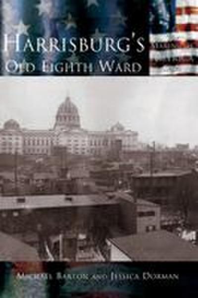 Harrisburg’s Old Eighth Ward