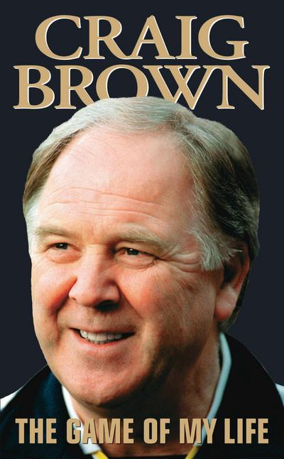 Craig Brown - The Game of My Life