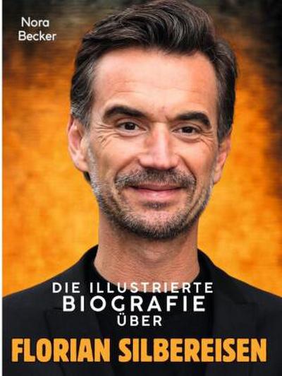 Die illustrierte Biografie über Florian Silbereisen