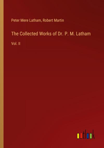 The Collected Works of Dr. P. M. Latham