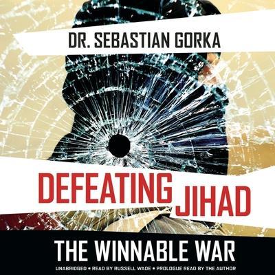 Defeating Jihad: The Winnable War