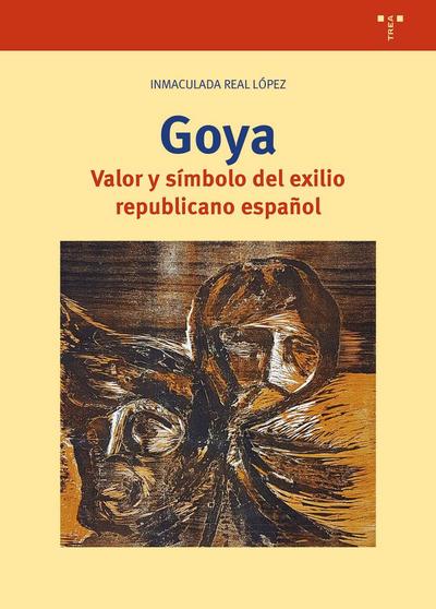 Goya : valor y símbolo del exilio republicano español