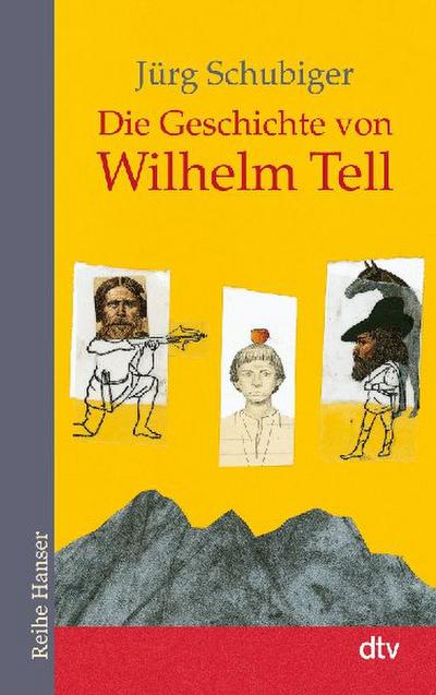 Die Geschichte von Wilhelm Tell (Reihe Hanser)