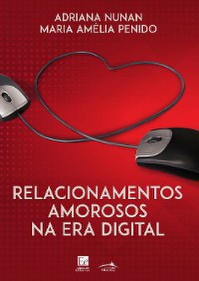 Relacionamentos Amorosos na Era Digital