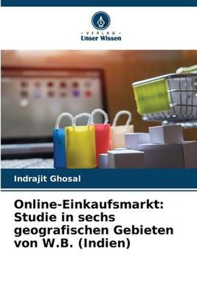Online-Einkaufsmarkt: Studie in sechs geografischen Gebieten von W.B. (Indien)