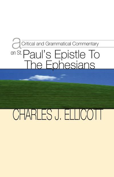 Critical and Grammatical Commentary on St. Paul’s Epistle to the Ephesians