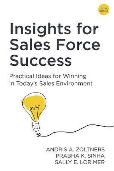 Insights for Sales Force Success: Practical Ideas for Winning in Today’s Sales Environment