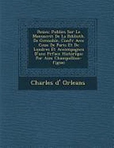 Po&#65533;sies: Publi&#65533;es Sur Le Manuscrit De La Biblioth. De Grenoble, Conf&#65533;r&#65533; Avec Ceux De Paris Et De Londres E