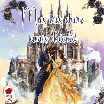 Mes très chers amis d’école - La Belle et la Bête