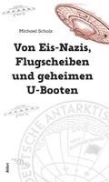 Von Eis-Nazis, Flugscheiben und geheimen U-Booten