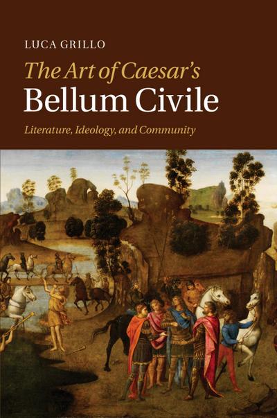 The Art of Caesar’s Bellum Civile