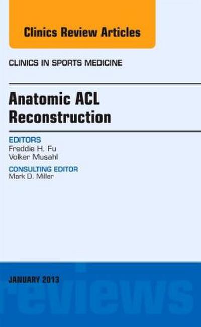 Anatomic ACL Reconstruction, an Issue of Clinics in Sports Medicine