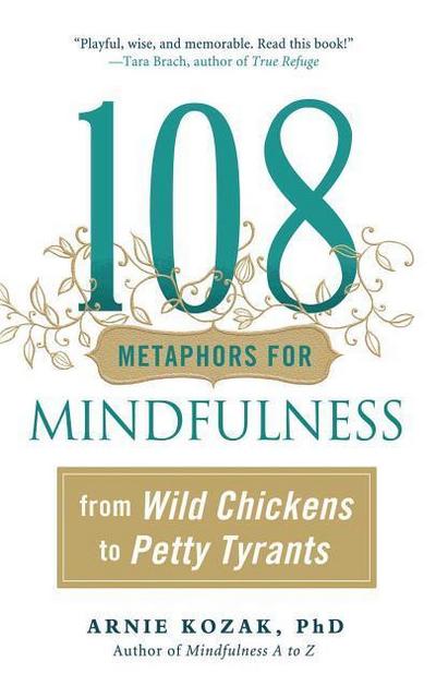 108 Metaphors for Mindfulness: From Wild Chickens to Petty Tyrants