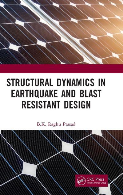 Structural Dynamics in Earthquake and Blast Resistant Design