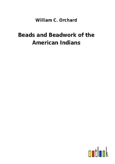 Beads and Beadwork of the American Indians