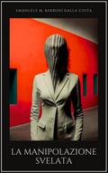 La Manipolazione Svelata